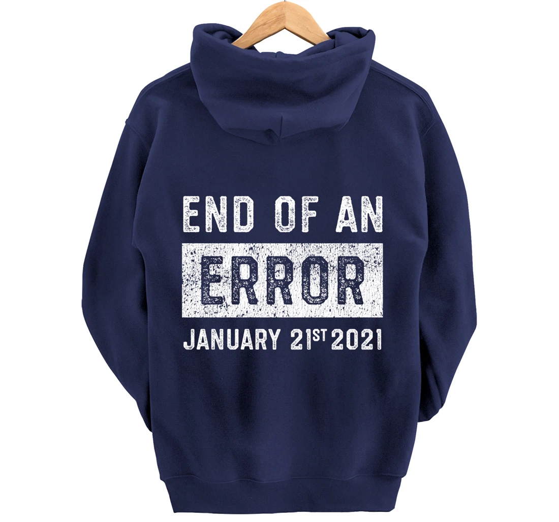 End of an Error January 21st 2021 8645 Impeach Anti Trump Pullover Hoodie