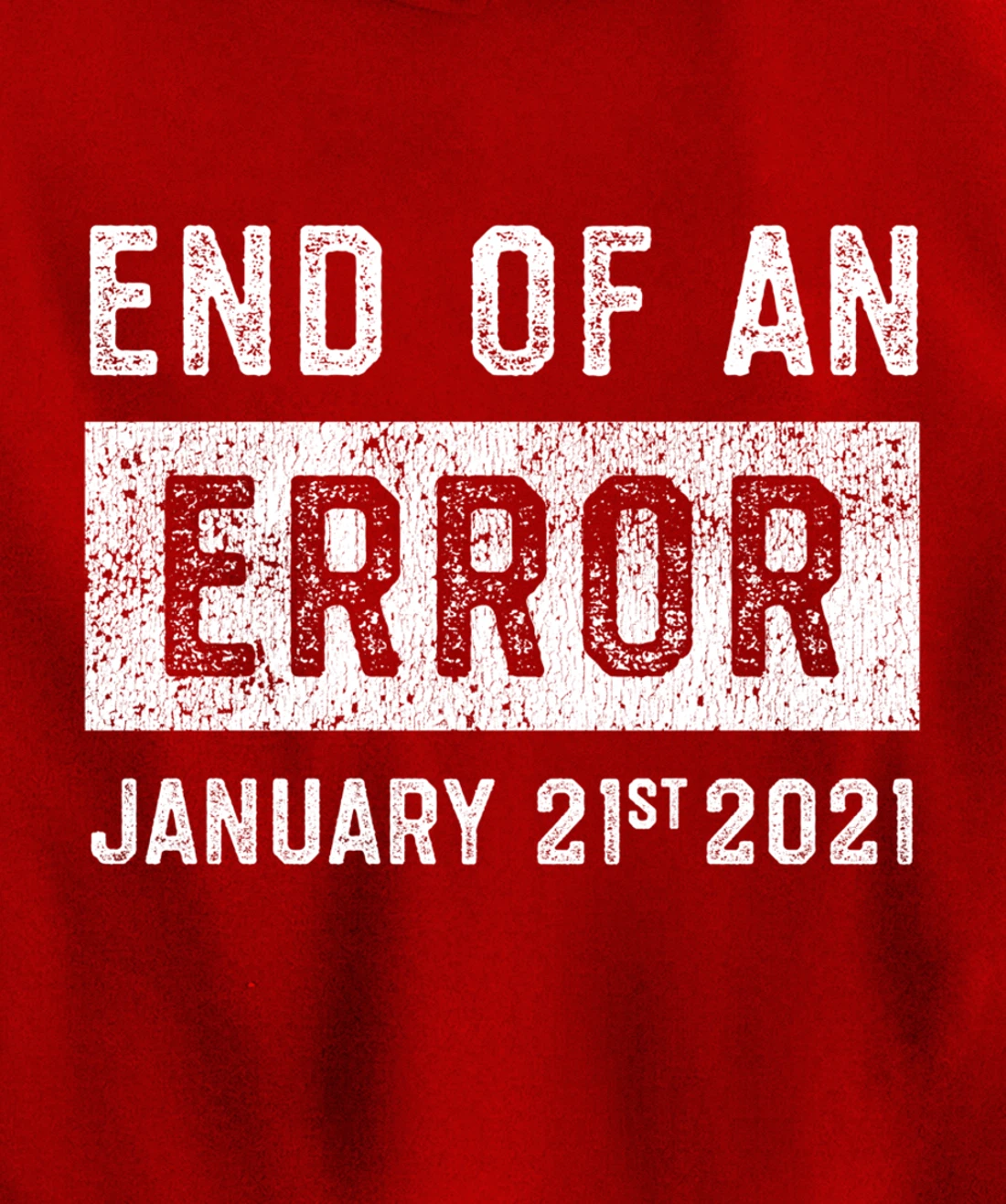 End of an Error January 21st 2021 8645 Impeach Anti Trump Pullover Hoodie