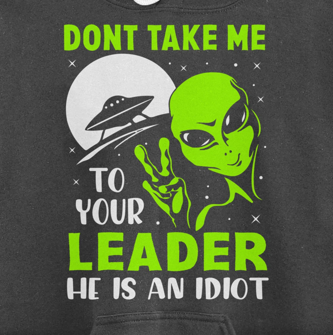 Don't Take Me To Your Leader - Funny Anti Trump Pullover Hoodie