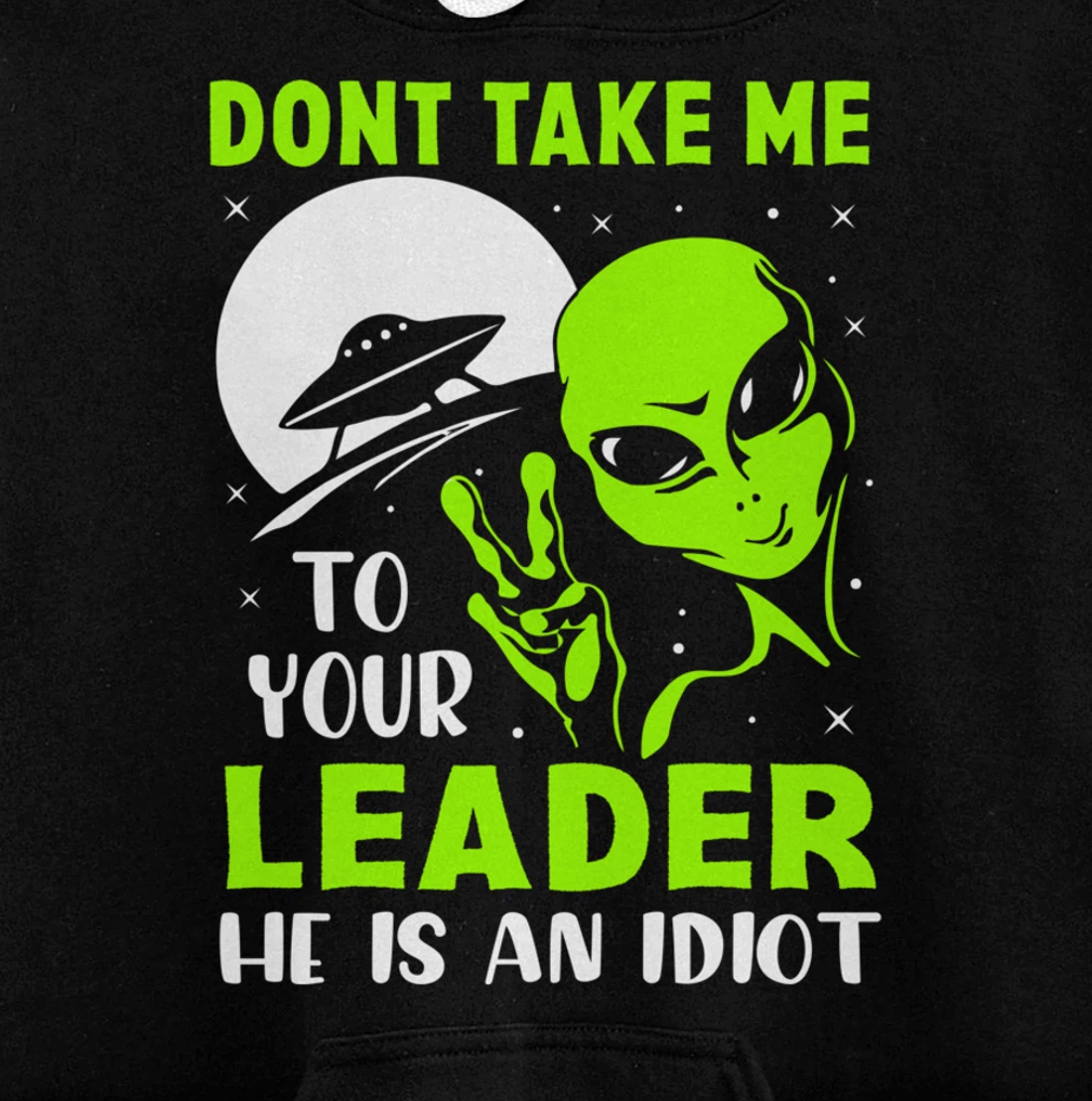 Don't Take Me To Your Leader - Funny Anti Trump Pullover Hoodie
