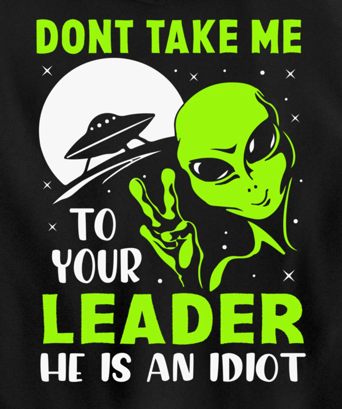 Don't Take Me To Your Leader - Funny Anti Trump Pullover Hoodie