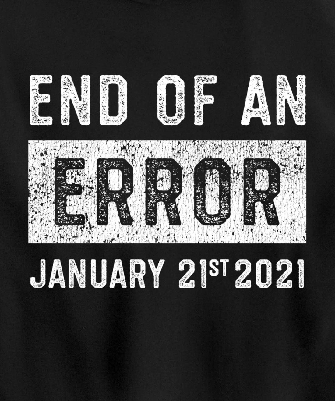 End of an Error January 21st 2021 8645 Impeach Anti Trump Pullover Hoodie