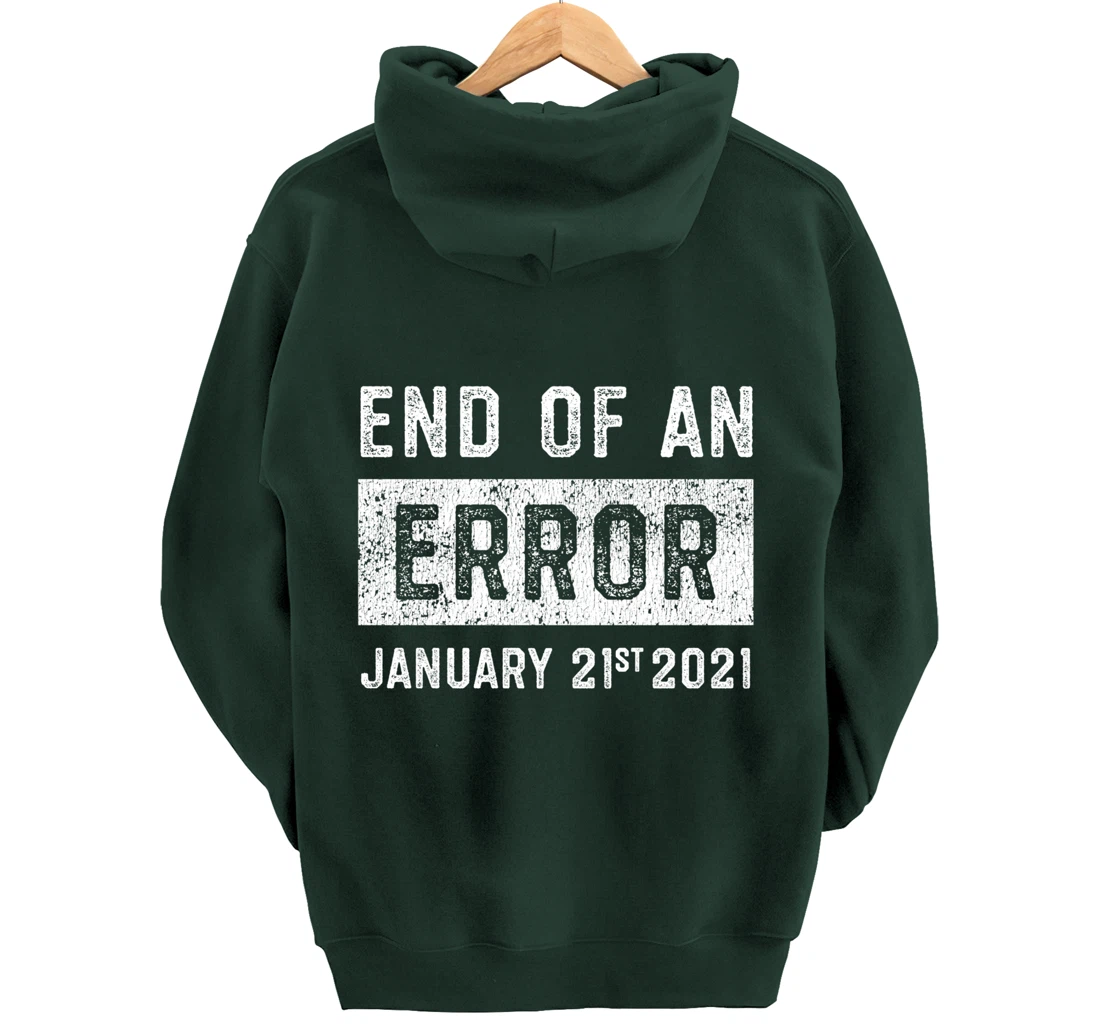 End of an Error January 21st 2021 8645 Impeach Anti Trump Pullover Hoodie