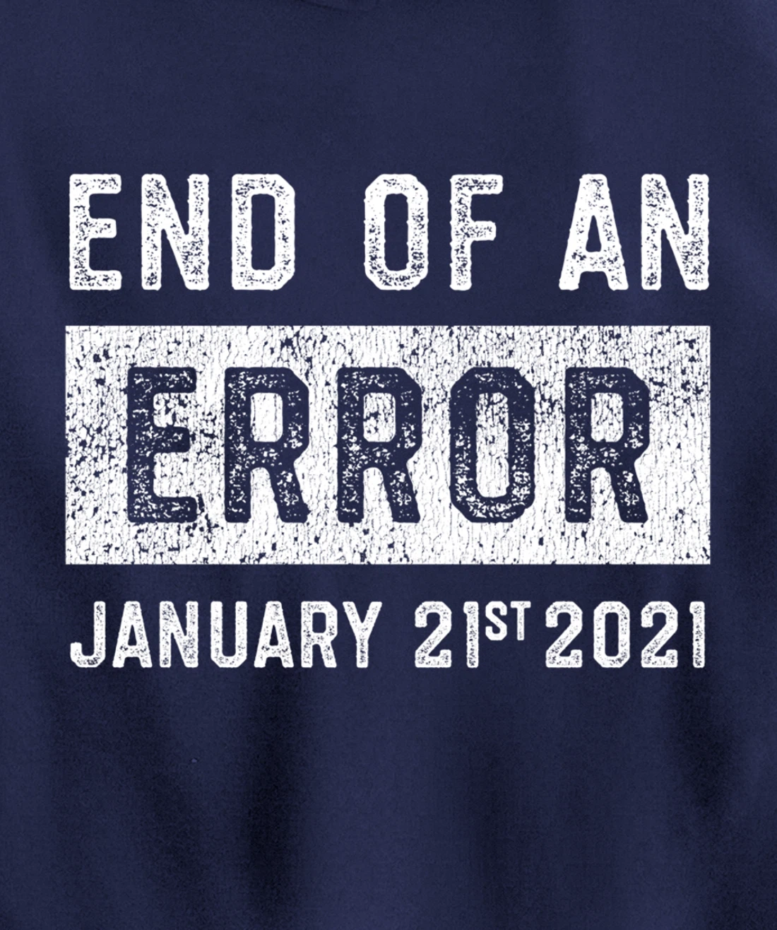 End of an Error January 21st 2021 8645 Impeach Anti Trump Pullover Hoodie