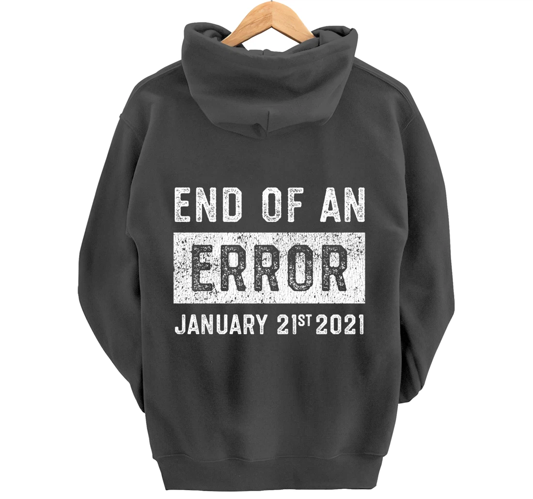 End of an Error January 21st 2021 8645 Impeach Anti Trump Pullover Hoodie