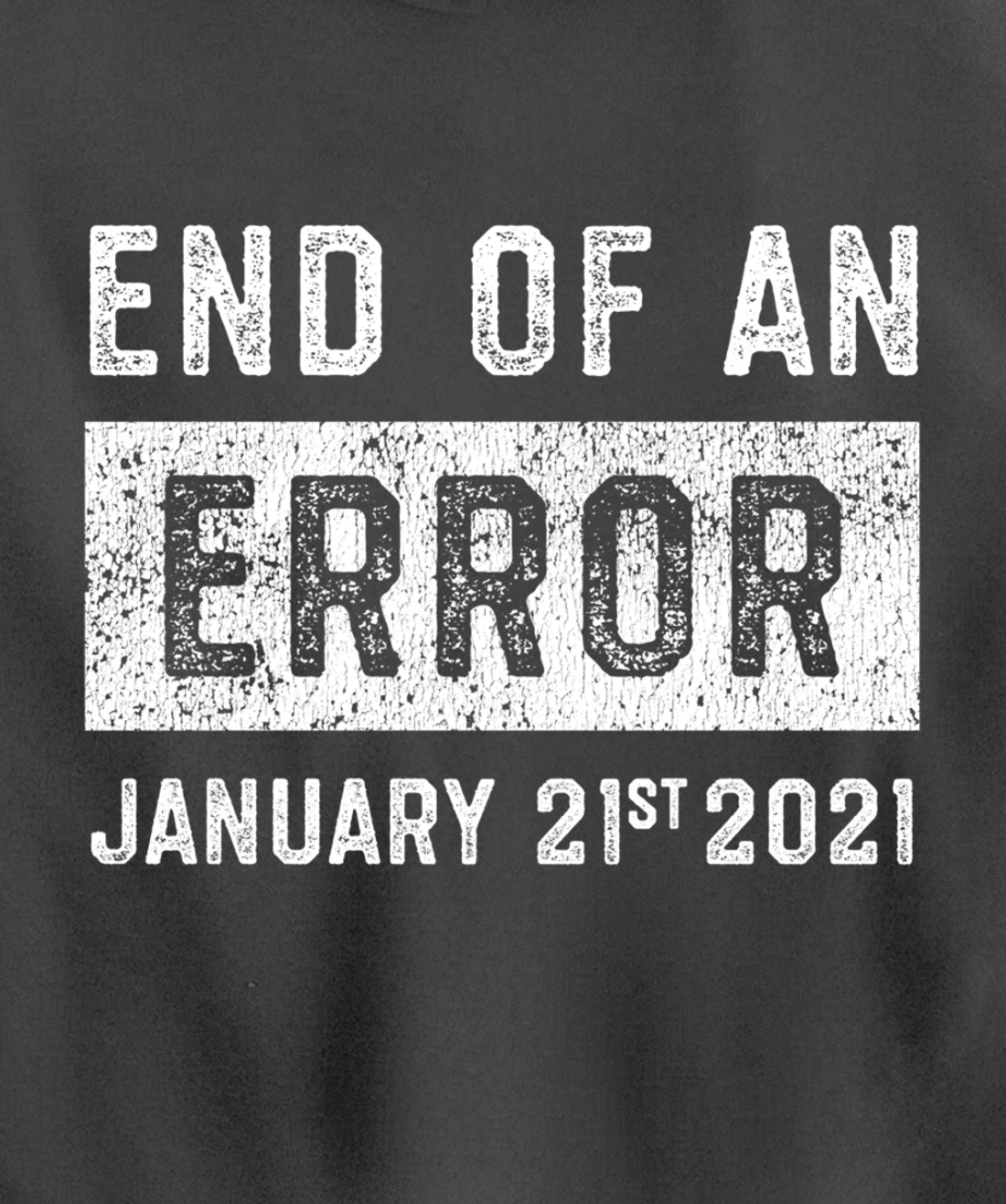 End of an Error January 21st 2021 8645 Impeach Anti Trump Pullover Hoodie