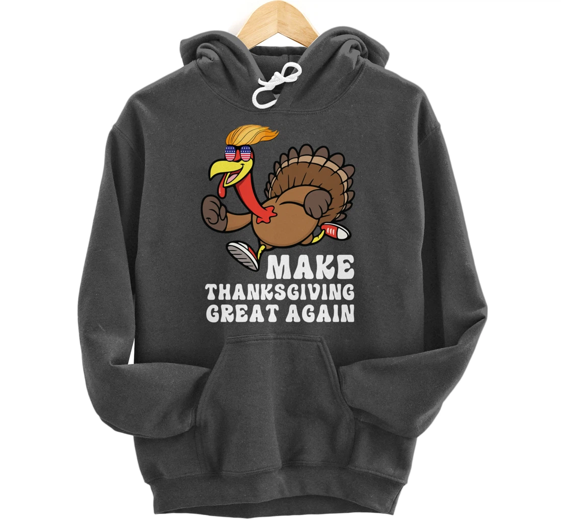 Make Thanksgiving Great Again Trump Holiday Turkey 2024 Tee Pullover Hoodie