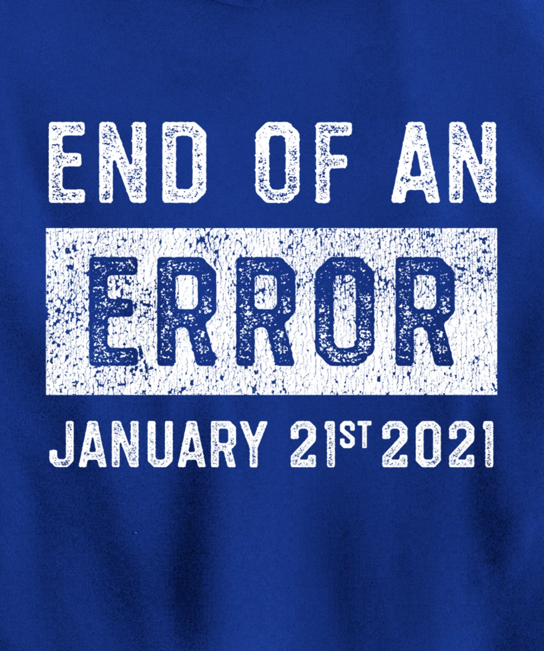 End of an Error January 21st 2021 8645 Impeach Anti Trump Pullover Hoodie