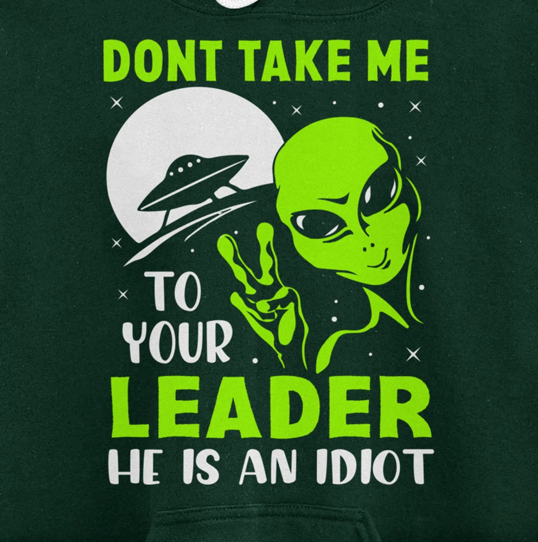 Don't Take Me To Your Leader - Funny Anti Trump Pullover Hoodie