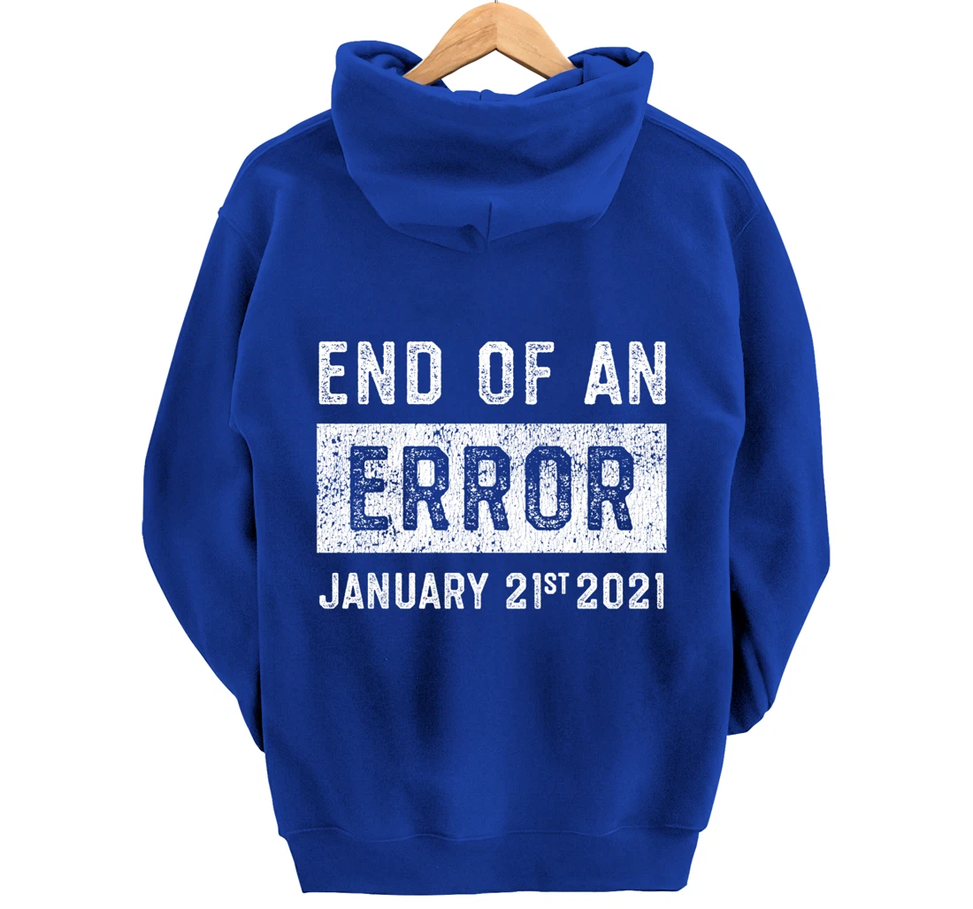 End of an Error January 21st 2021 8645 Impeach Anti Trump Pullover Hoodie