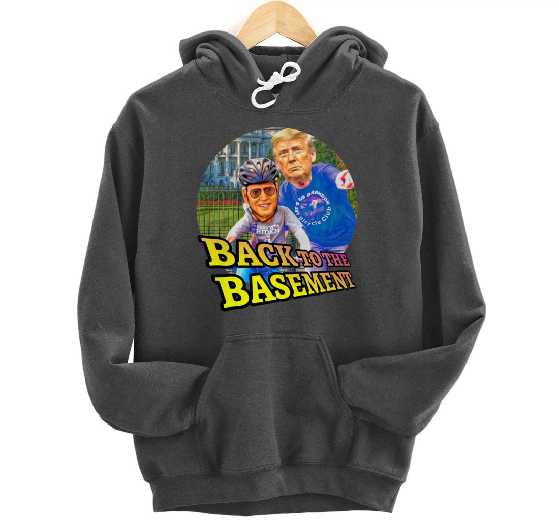 Back to the Basement Biden Trump Bicycle Patriot Republican Pullover Hoodie