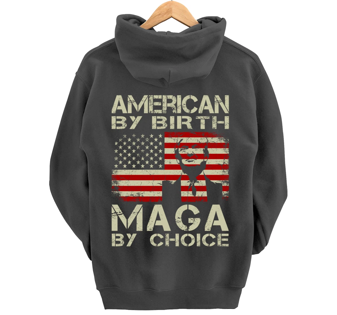 American By Birth MAGA By Choice Pro Trump 2024 US Flag Pullover Hoodie
