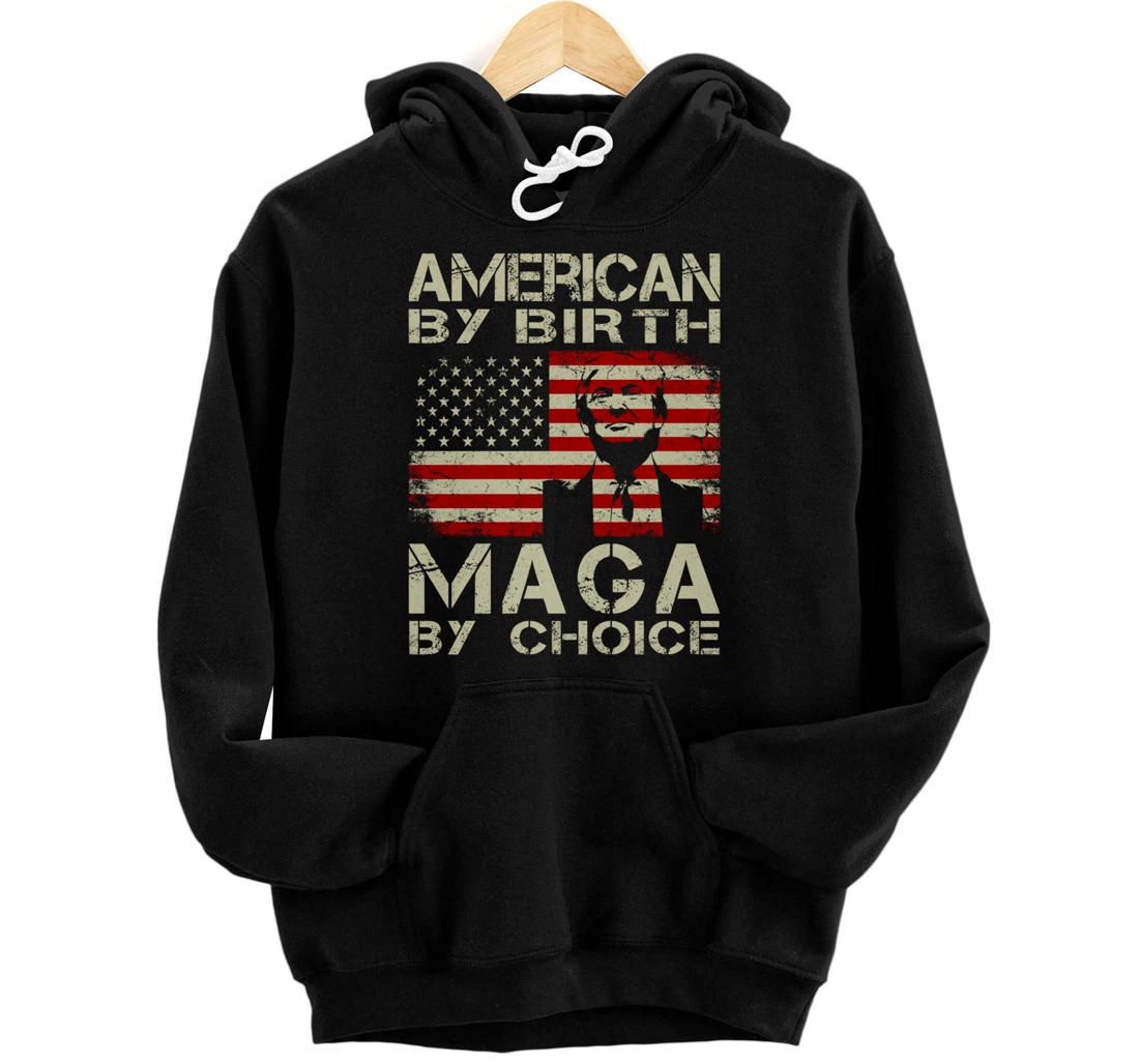 American By Birth MAGA By Choice Pro Trump 2024 US Flag Pullover Hoodie