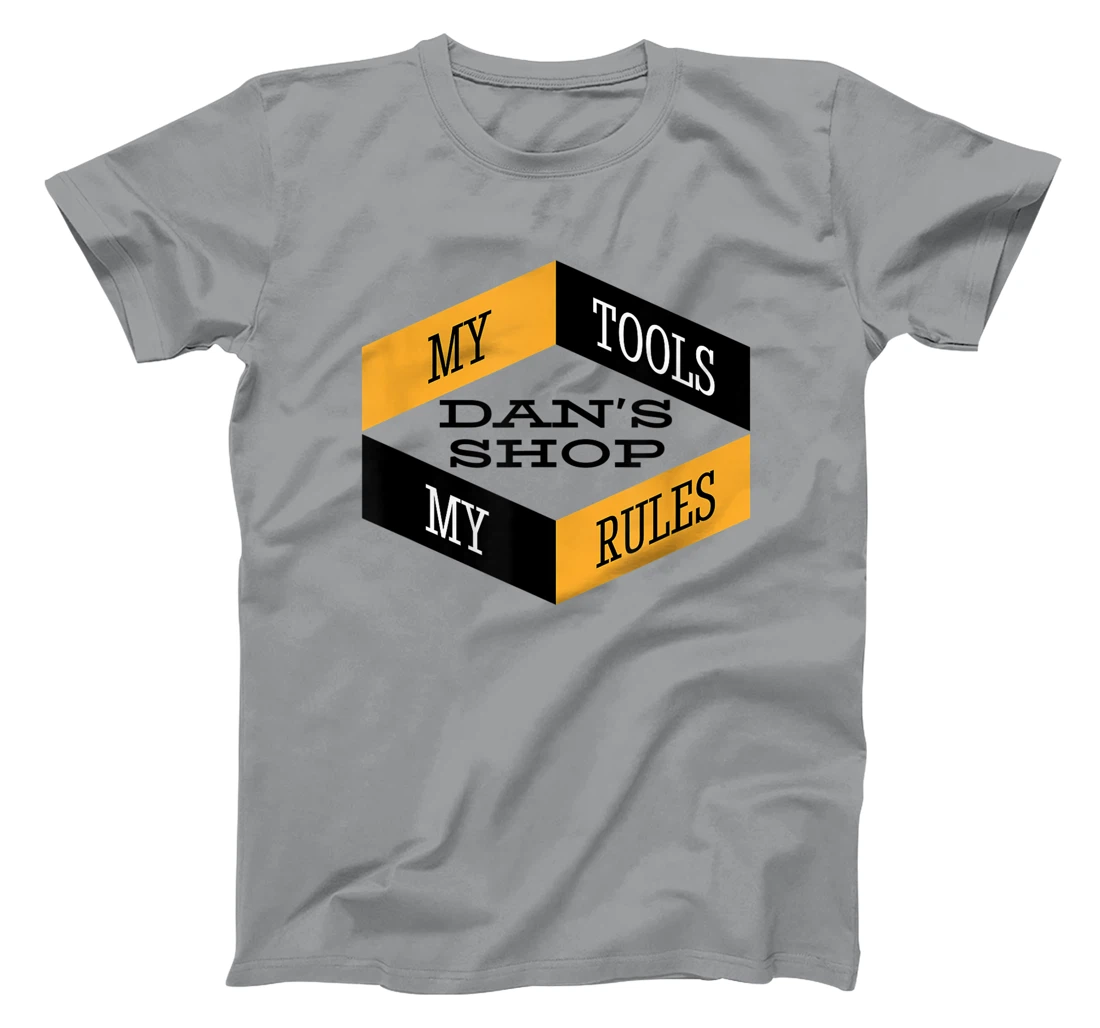 Mens Dan's Shop My Tools My Rules Woodworker Mechanic Workshop T-Shirt