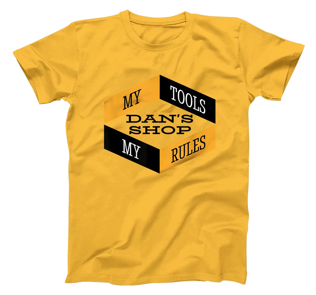 Mens Dan's Shop My Tools My Rules Woodworker Mechanic Workshop T-Shirt