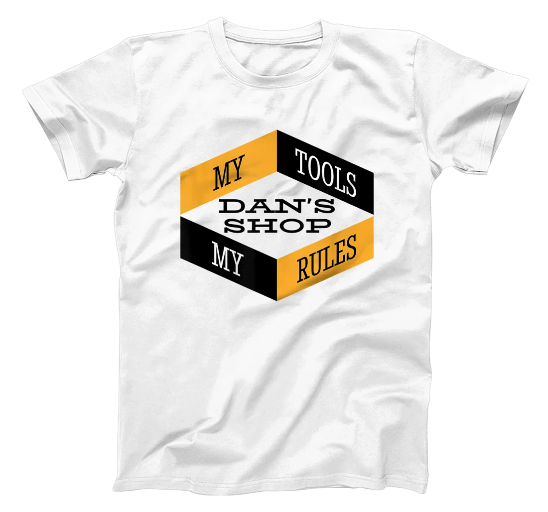 Mens Dan's Shop My Tools My Rules Woodworker Mechanic Workshop T-Shirt