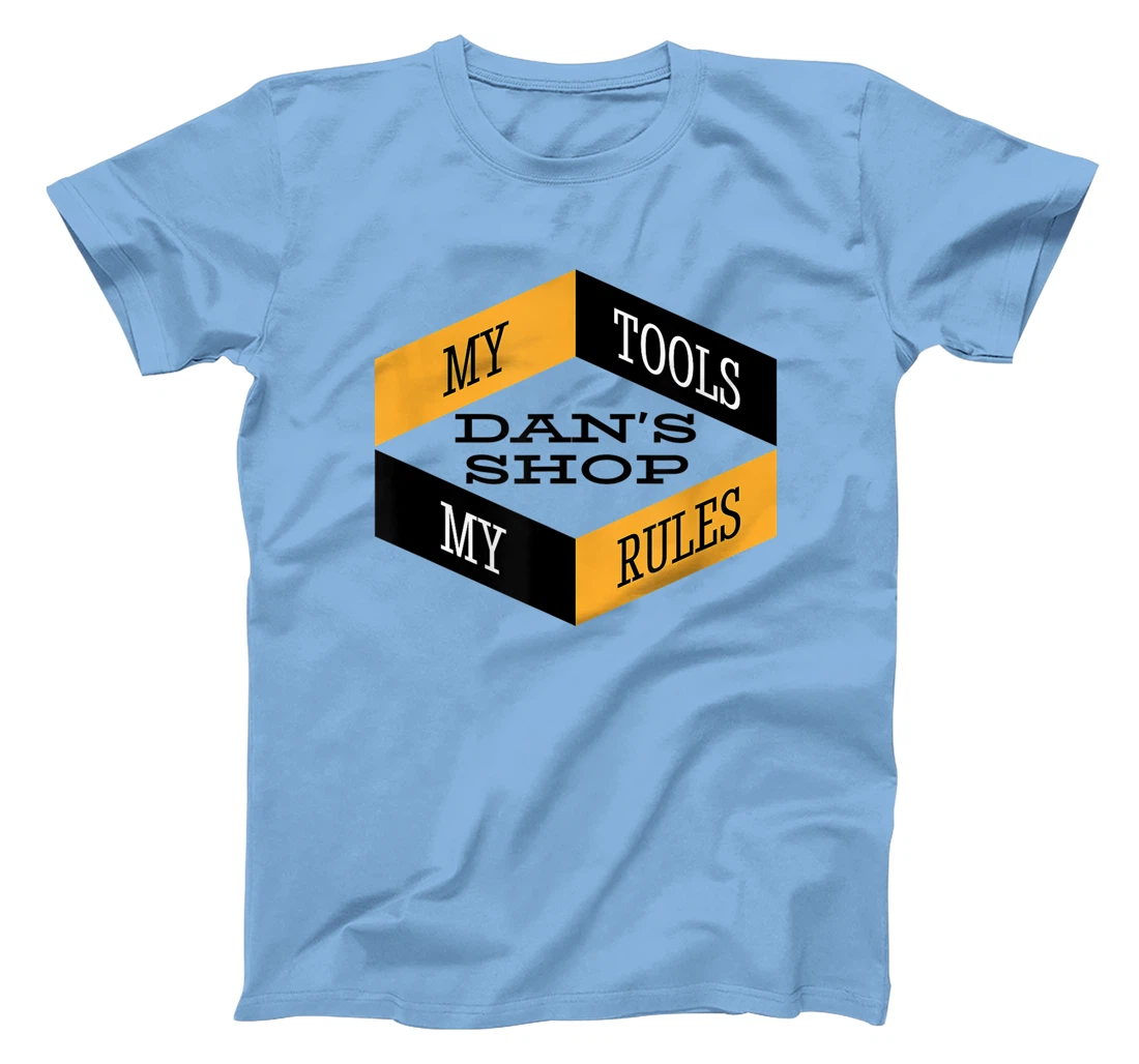 Mens Dan's Shop My Tools My Rules Woodworker Mechanic Workshop T-Shirt