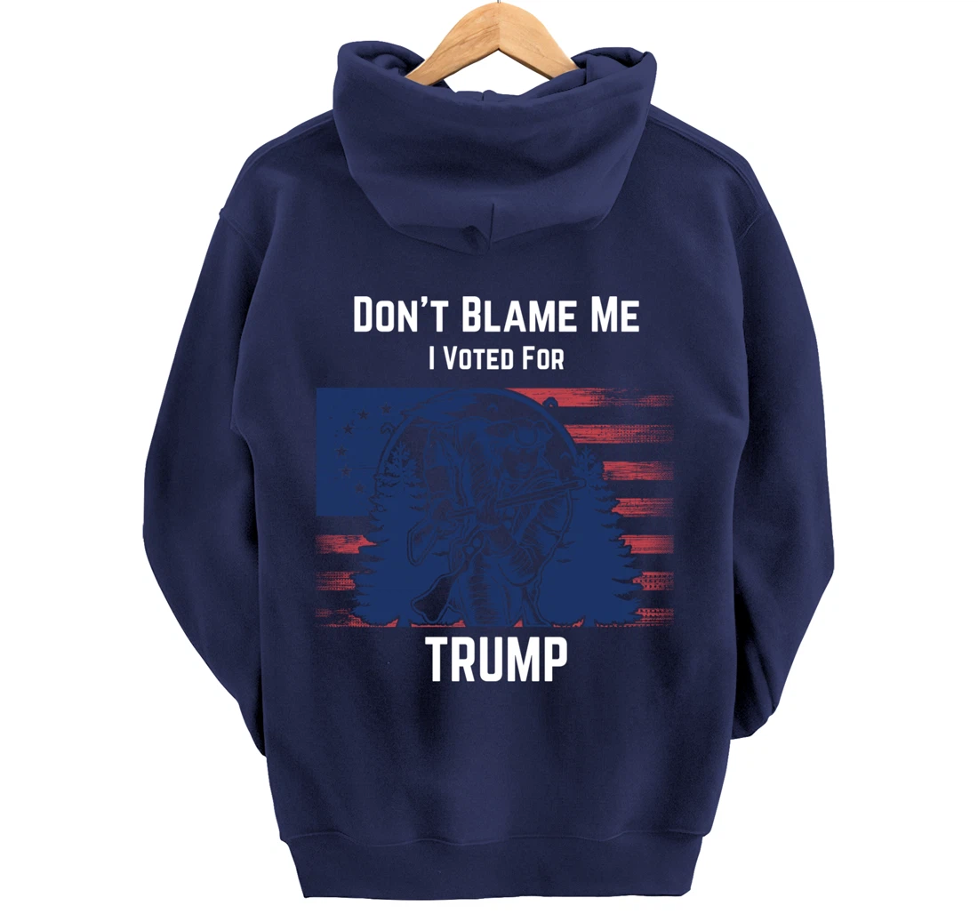 Don't Blame Me I Voted For Trump Minuteman Pullover Hoodie