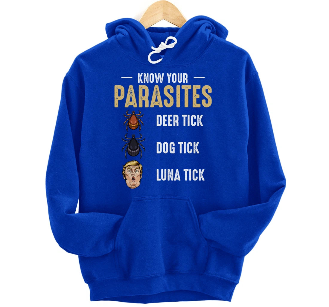 Know Your Parasites - Anti Trump - Presidential Election Pullover Hoodie