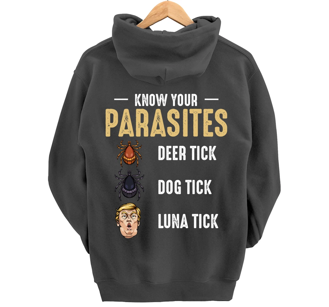 Know Your Parasites - Anti Trump - Presidential Election Pullover Hoodie