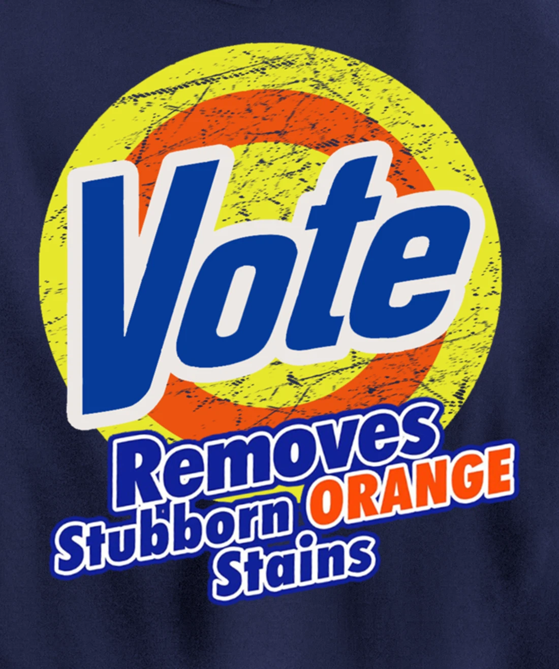 Funny VOTE Remove Stubborn Orange Stains Anti-Trump Pullover Hoodie