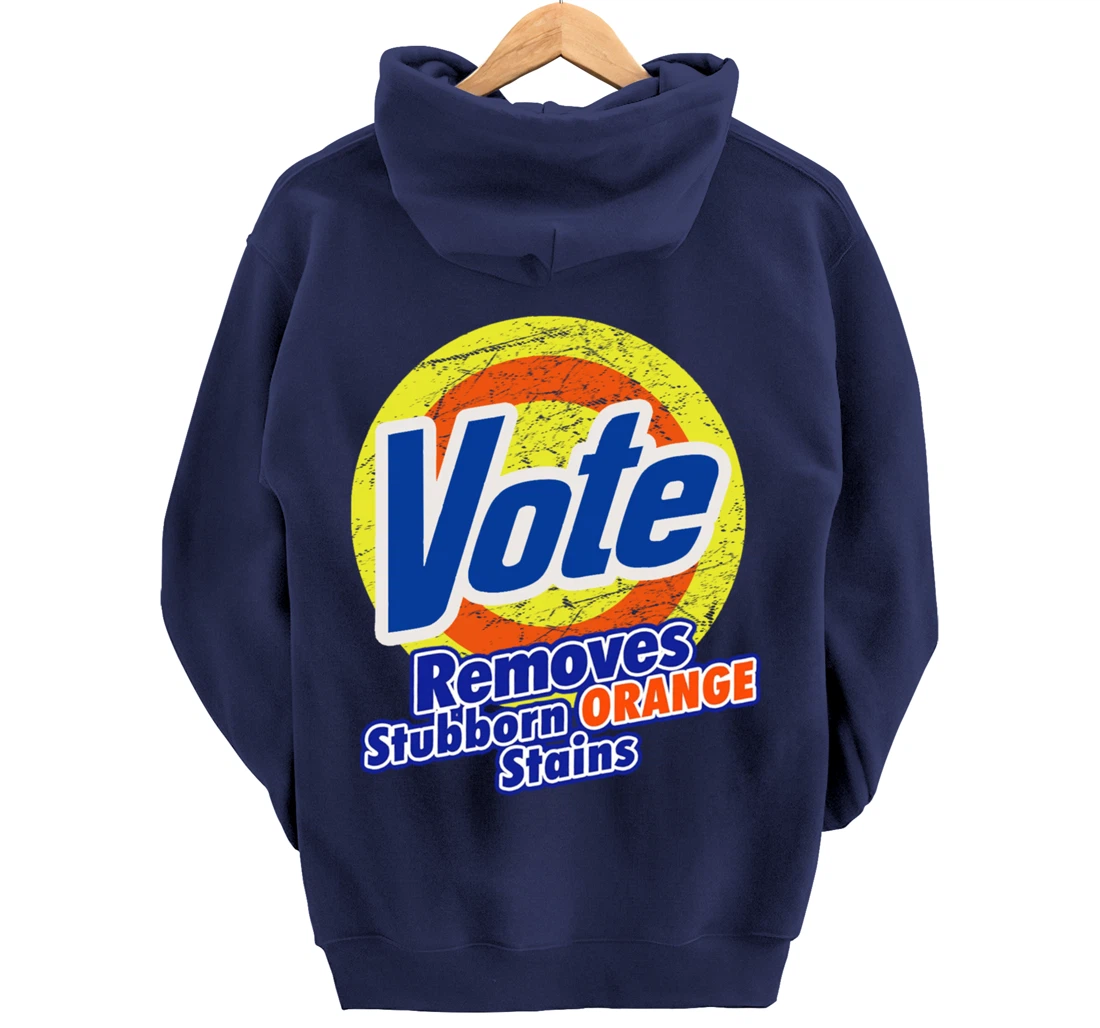 Funny VOTE Remove Stubborn Orange Stains Anti-Trump Pullover Hoodie