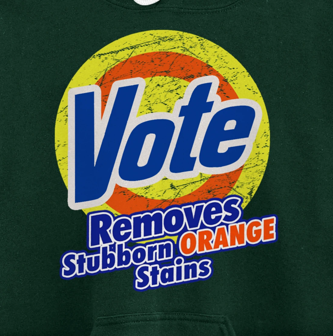 Funny VOTE Remove Stubborn Orange Stains Anti-Trump Pullover Hoodie