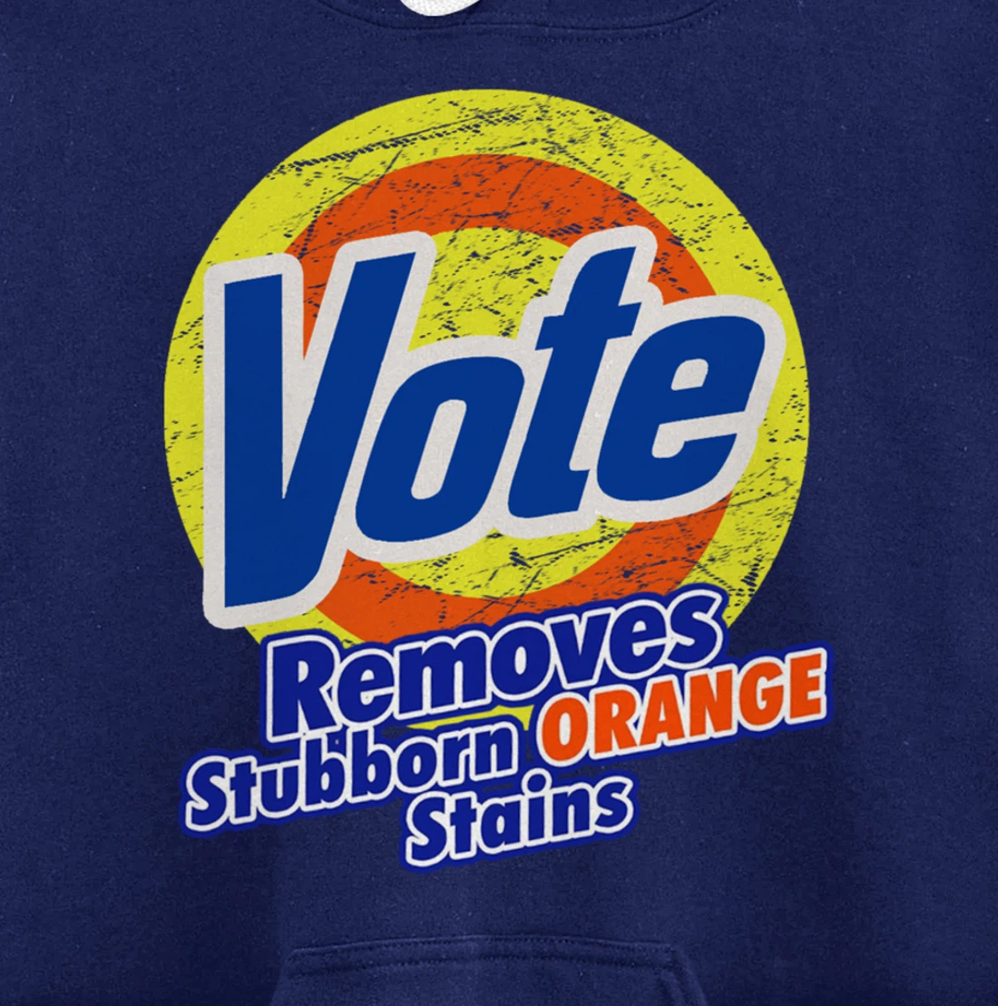 Funny VOTE Remove Stubborn Orange Stains Anti-Trump Pullover Hoodie