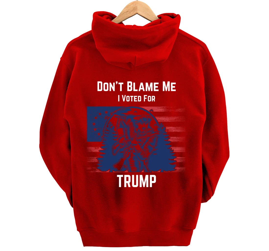 Don't Blame Me I Voted For Trump Minuteman Pullover Hoodie