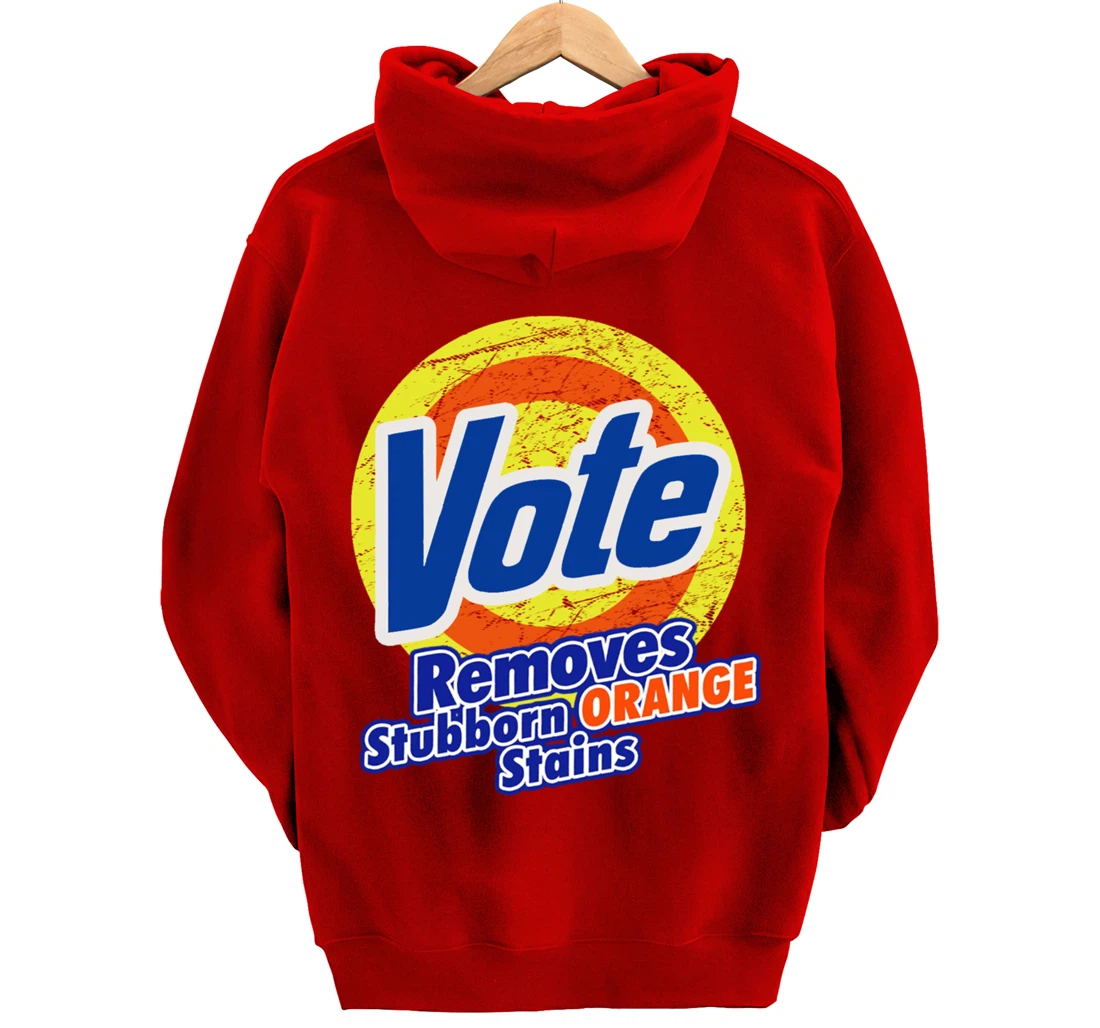Funny VOTE Remove Stubborn Orange Stains Anti-Trump Pullover Hoodie