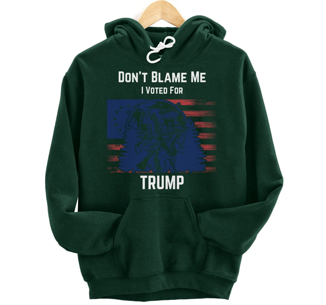 Don't Blame Me I Voted For Trump Minuteman Pullover Hoodie