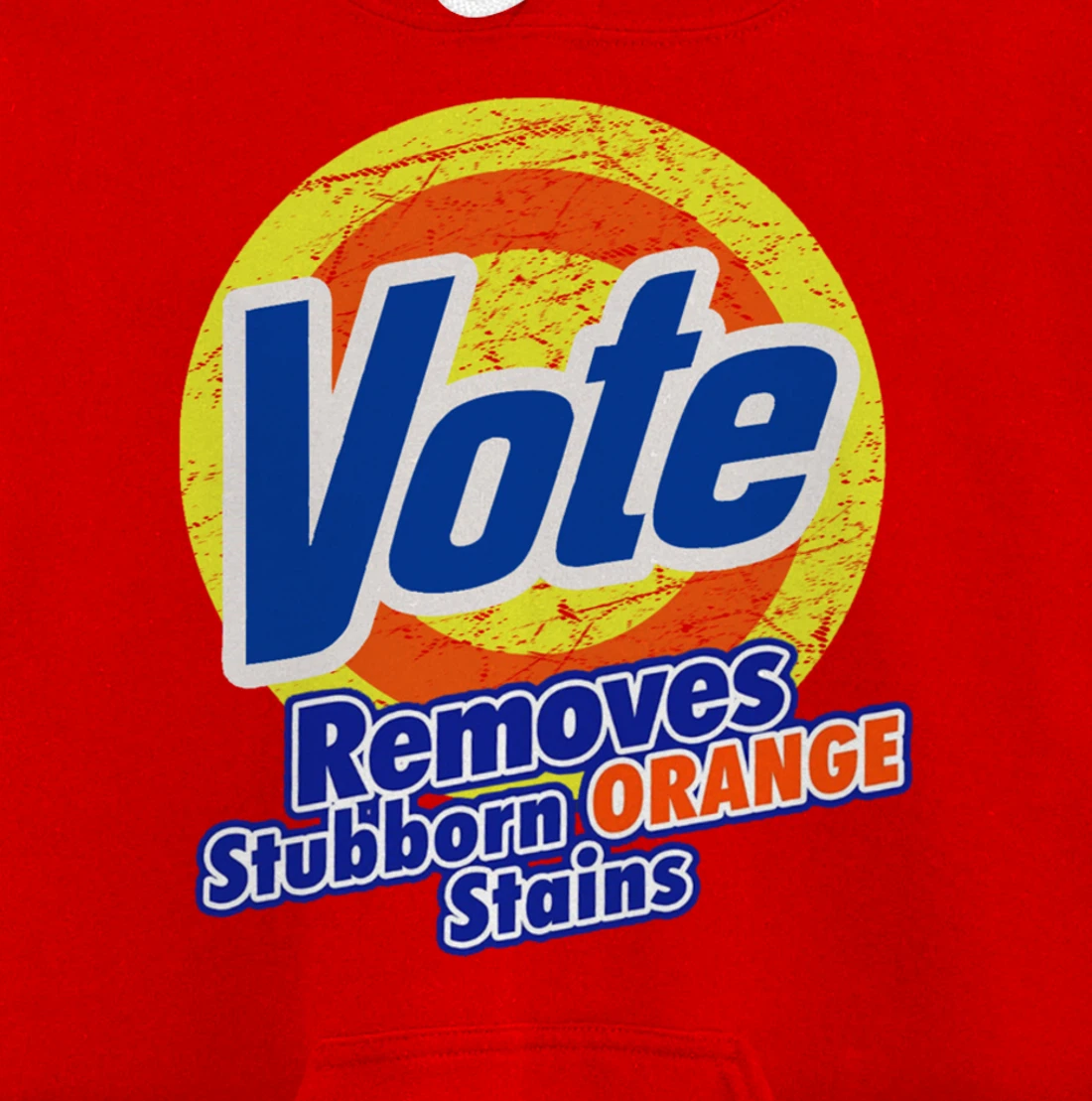 Funny VOTE Remove Stubborn Orange Stains Anti-Trump Pullover Hoodie