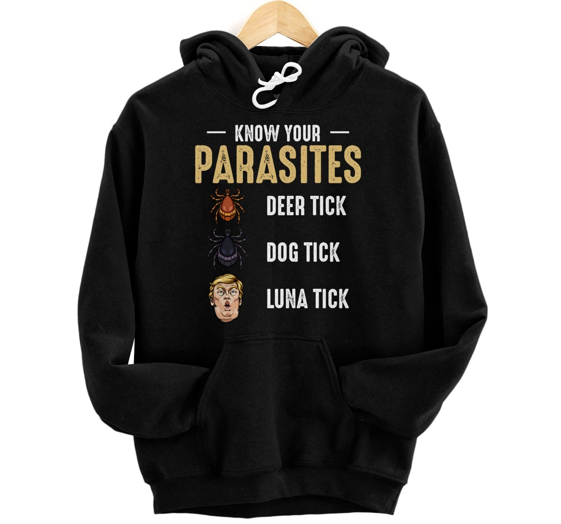 Know Your Parasites - Anti Trump - Presidential Election Pullover Hoodie