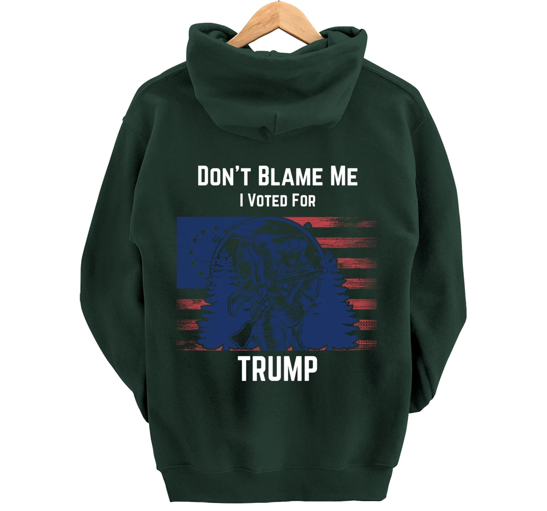 Don't Blame Me I Voted For Trump Minuteman Pullover Hoodie
