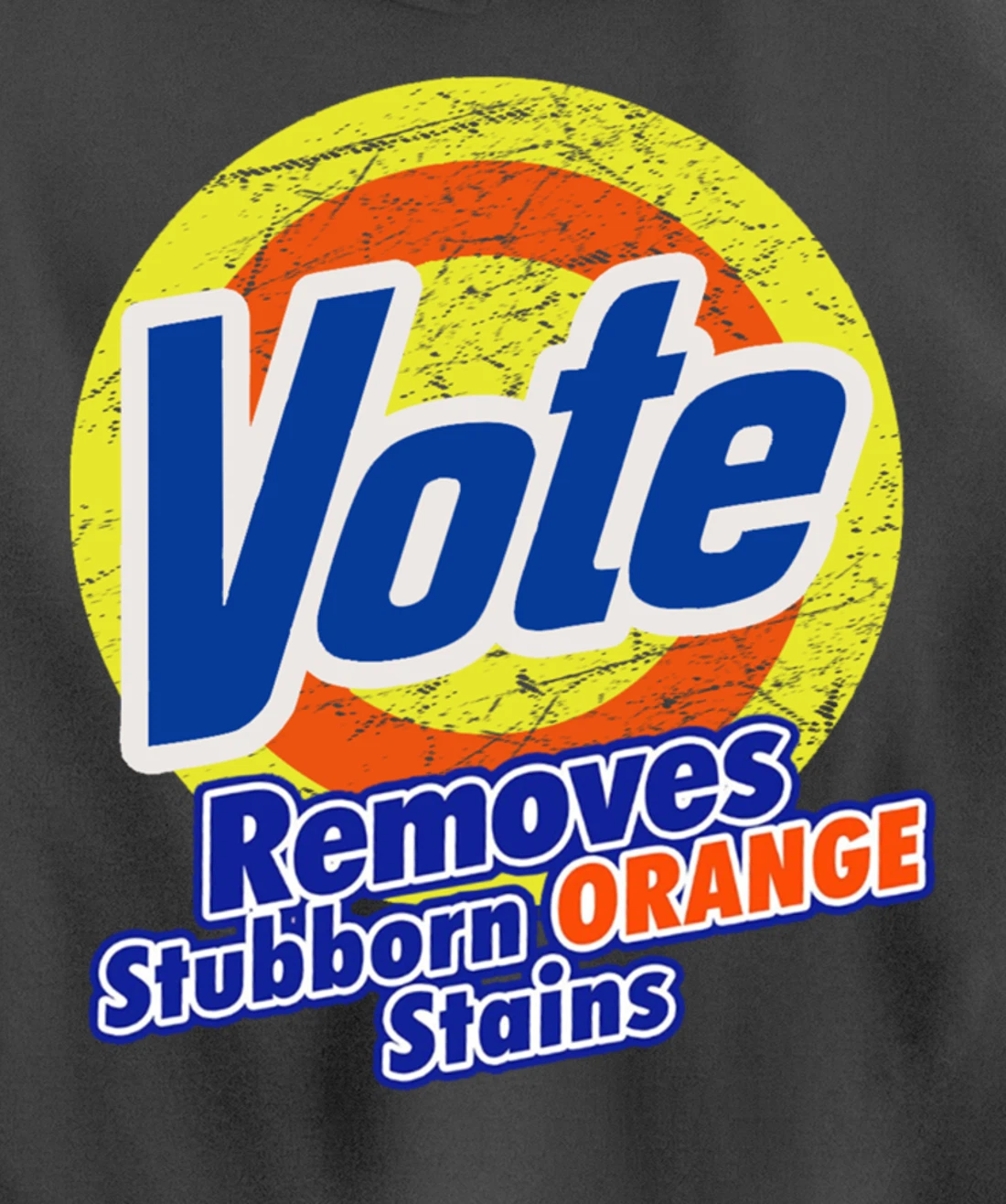 Funny VOTE Remove Stubborn Orange Stains Anti-Trump Pullover Hoodie