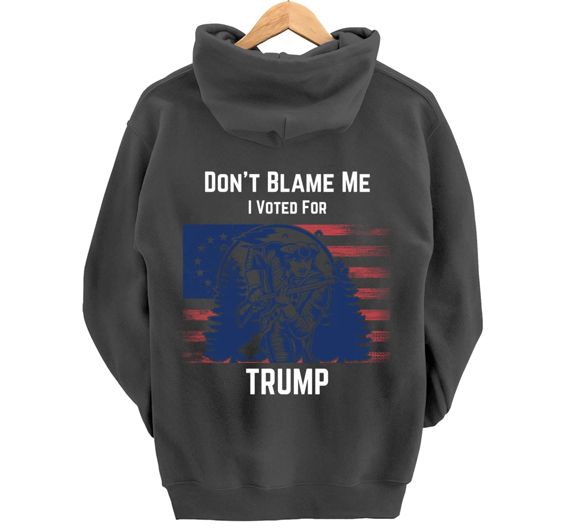 Don't Blame Me I Voted For Trump Minuteman Pullover Hoodie