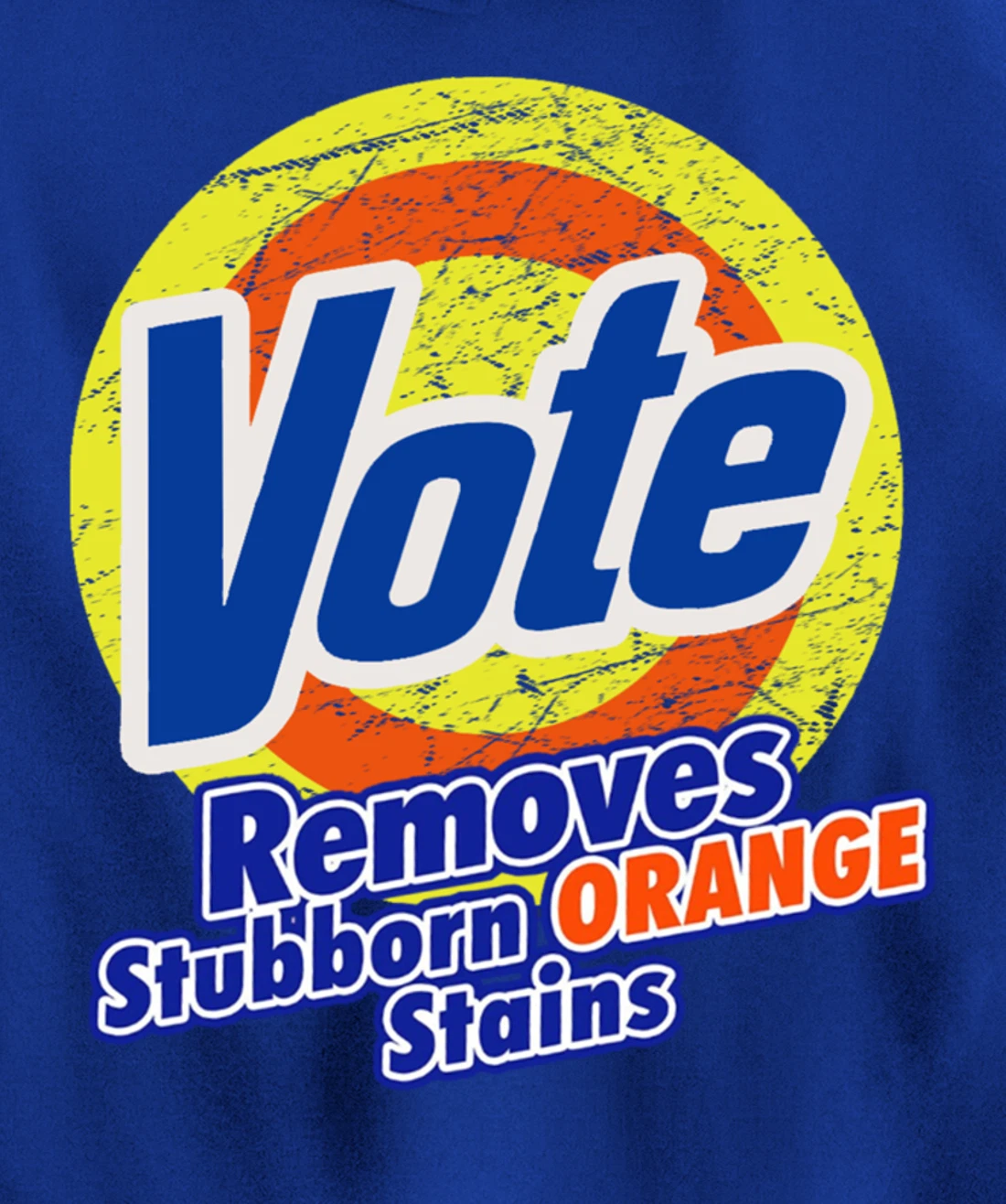 Funny VOTE Remove Stubborn Orange Stains Anti-Trump Pullover Hoodie