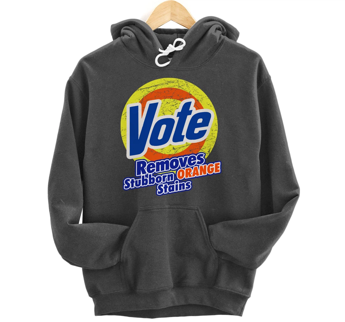 Funny VOTE Remove Stubborn Orange Stains Anti-Trump Pullover Hoodie
