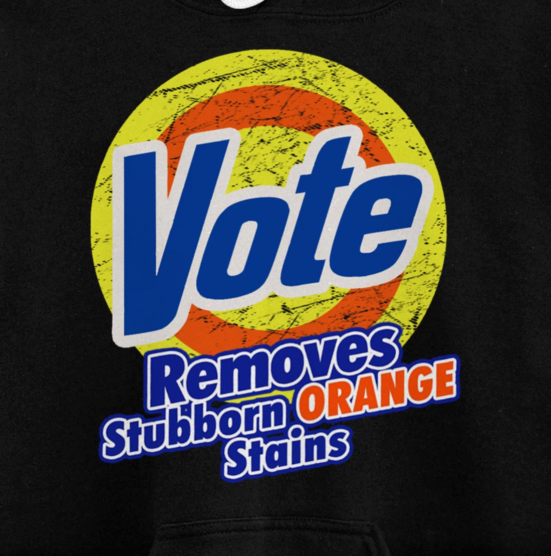 Funny VOTE Remove Stubborn Orange Stains Anti-Trump Pullover Hoodie