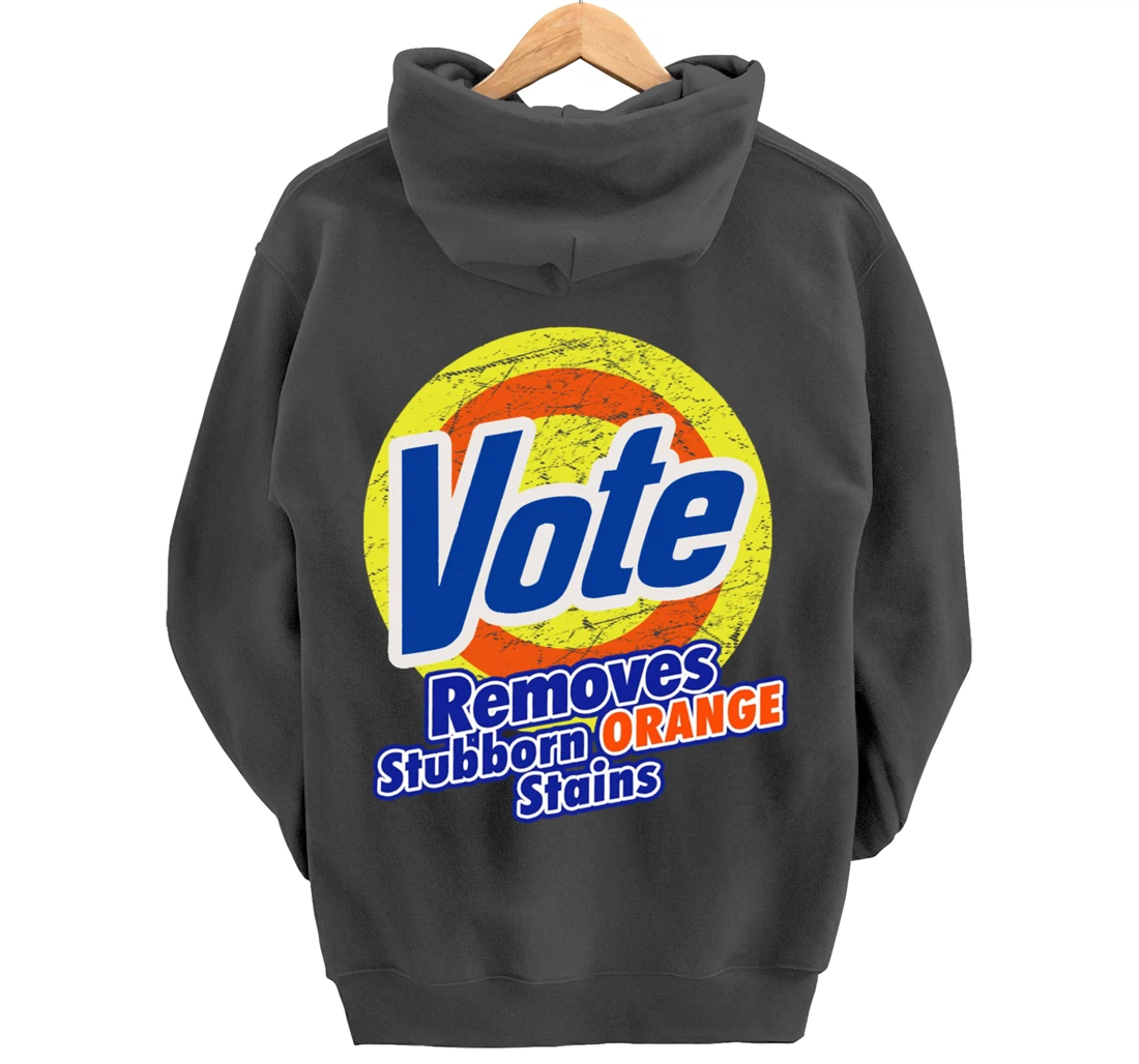 Funny VOTE Remove Stubborn Orange Stains Anti-Trump Pullover Hoodie