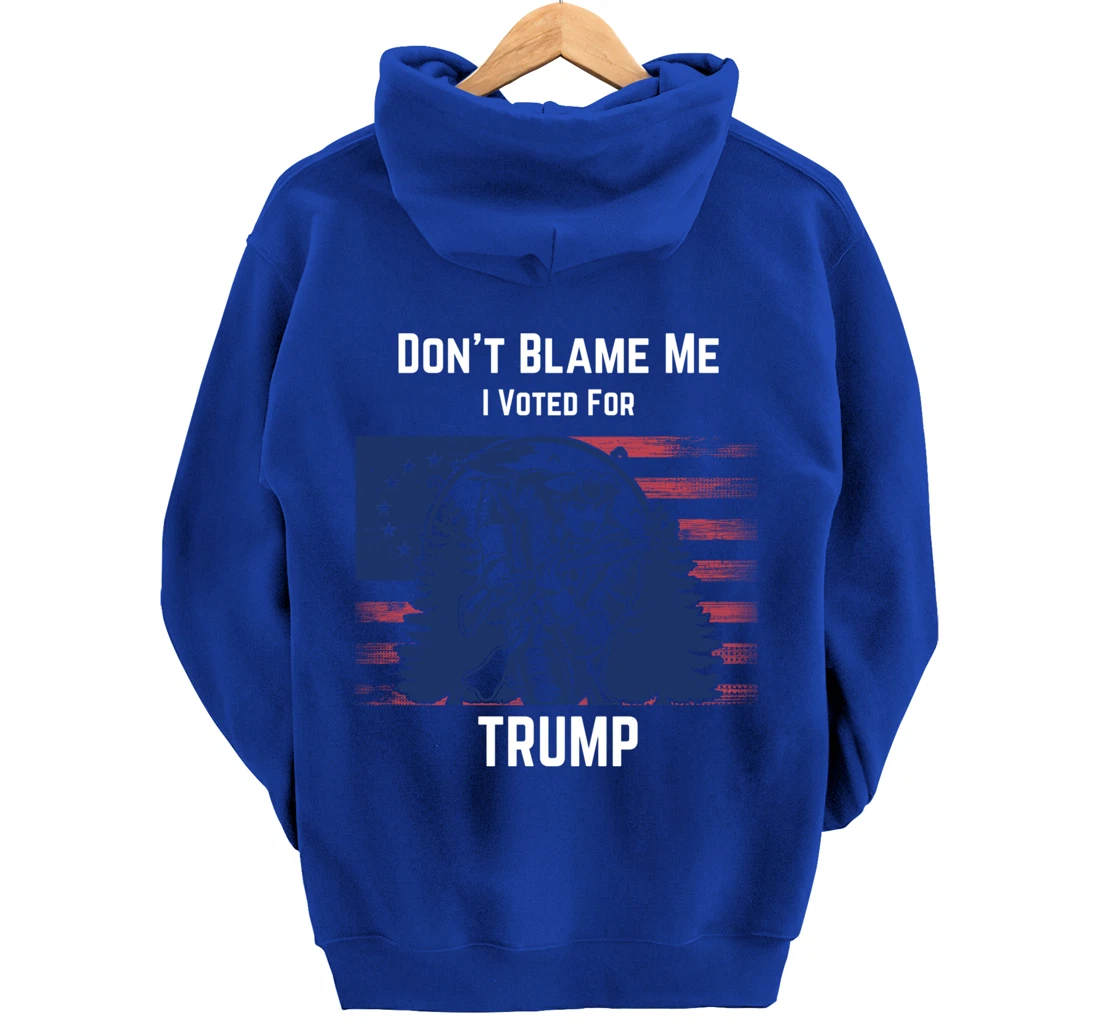 Don't Blame Me I Voted For Trump Minuteman Pullover Hoodie