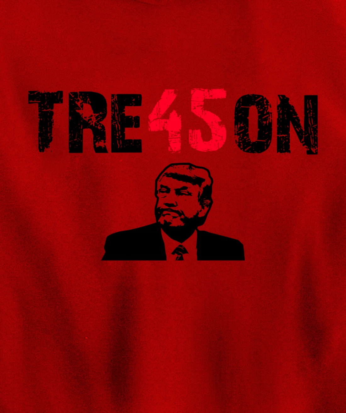 Anti Trump Gift - Trump Tre45on Pullover Hoodie