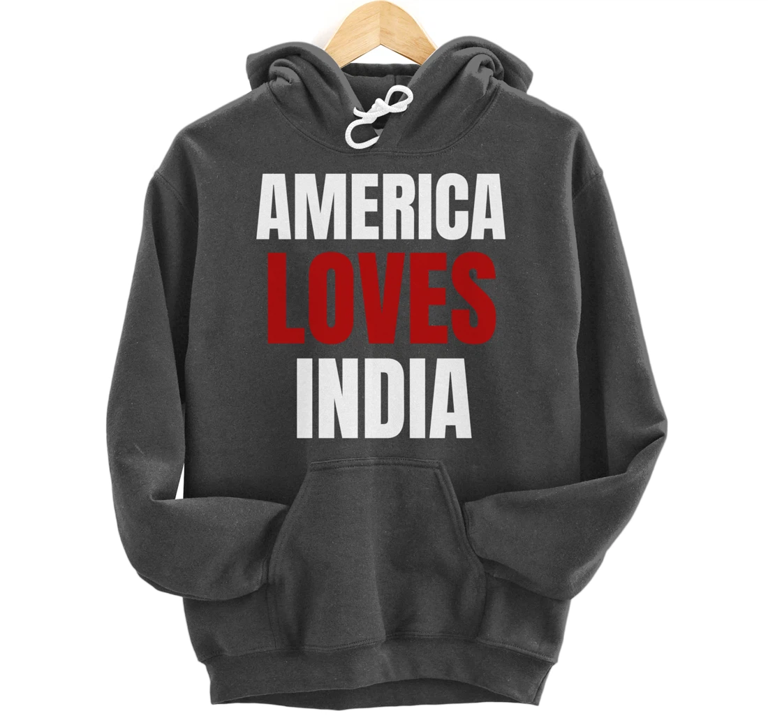 America Loves India- Popular Trump Tee- Trump Supporter Tee Pullover Hoodie