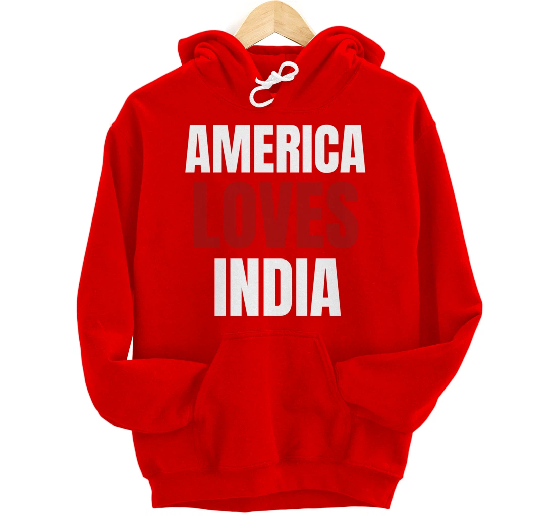America Loves India- Popular Trump Tee- Trump Supporter Tee Pullover Hoodie