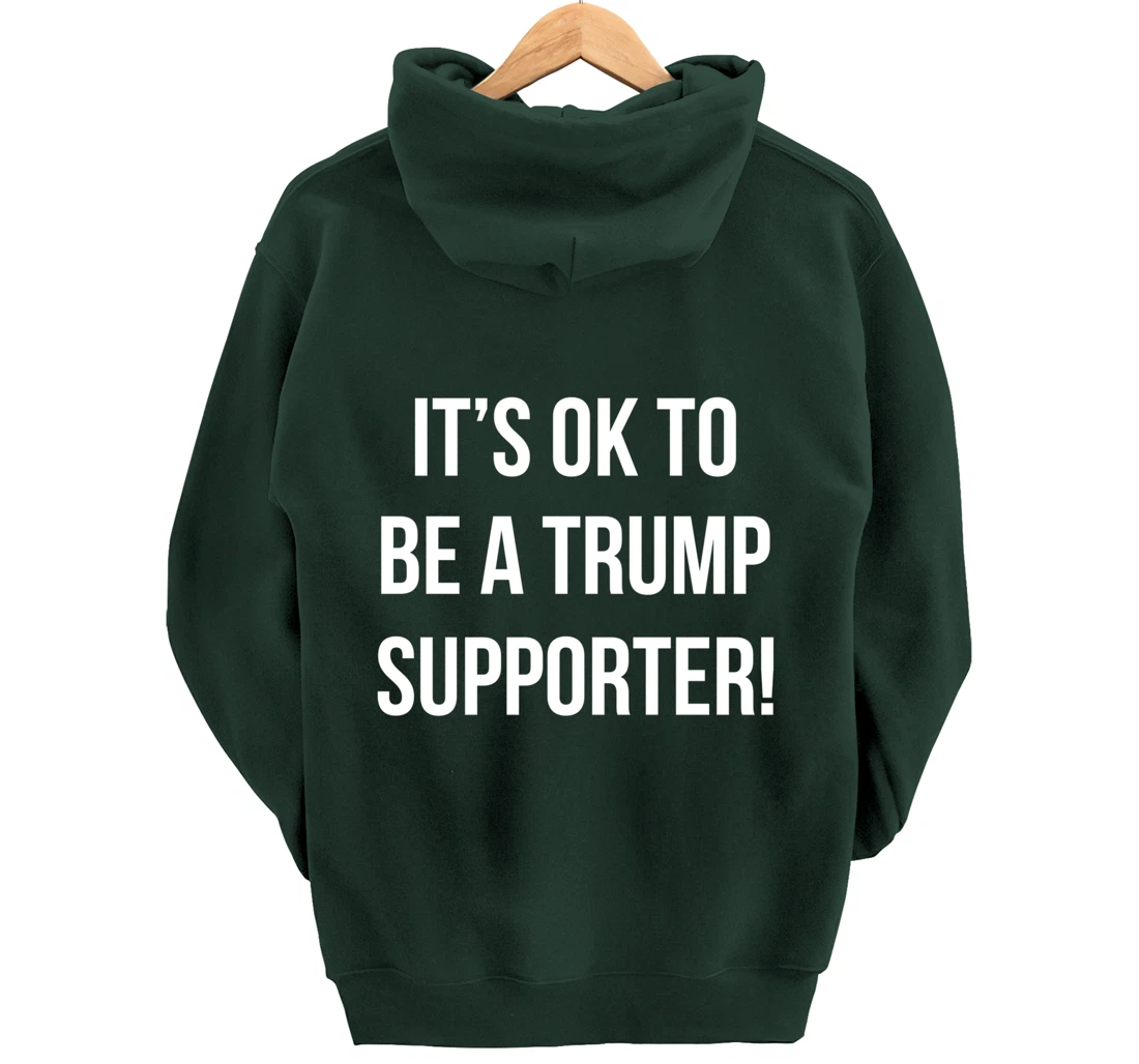 It's Ok to Be a Trump Supporter! Pullover Hoodie