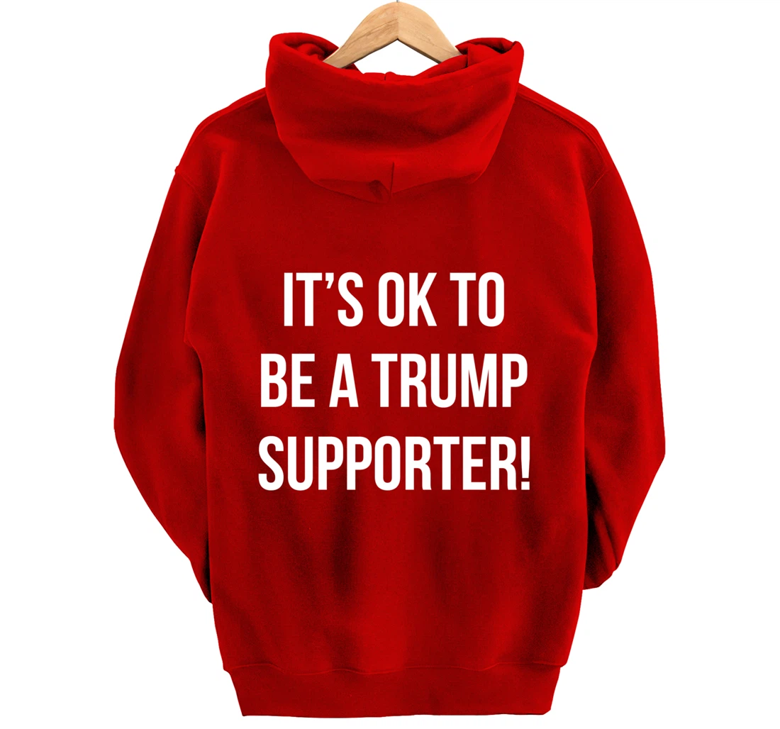 It's Ok to Be a Trump Supporter! Pullover Hoodie