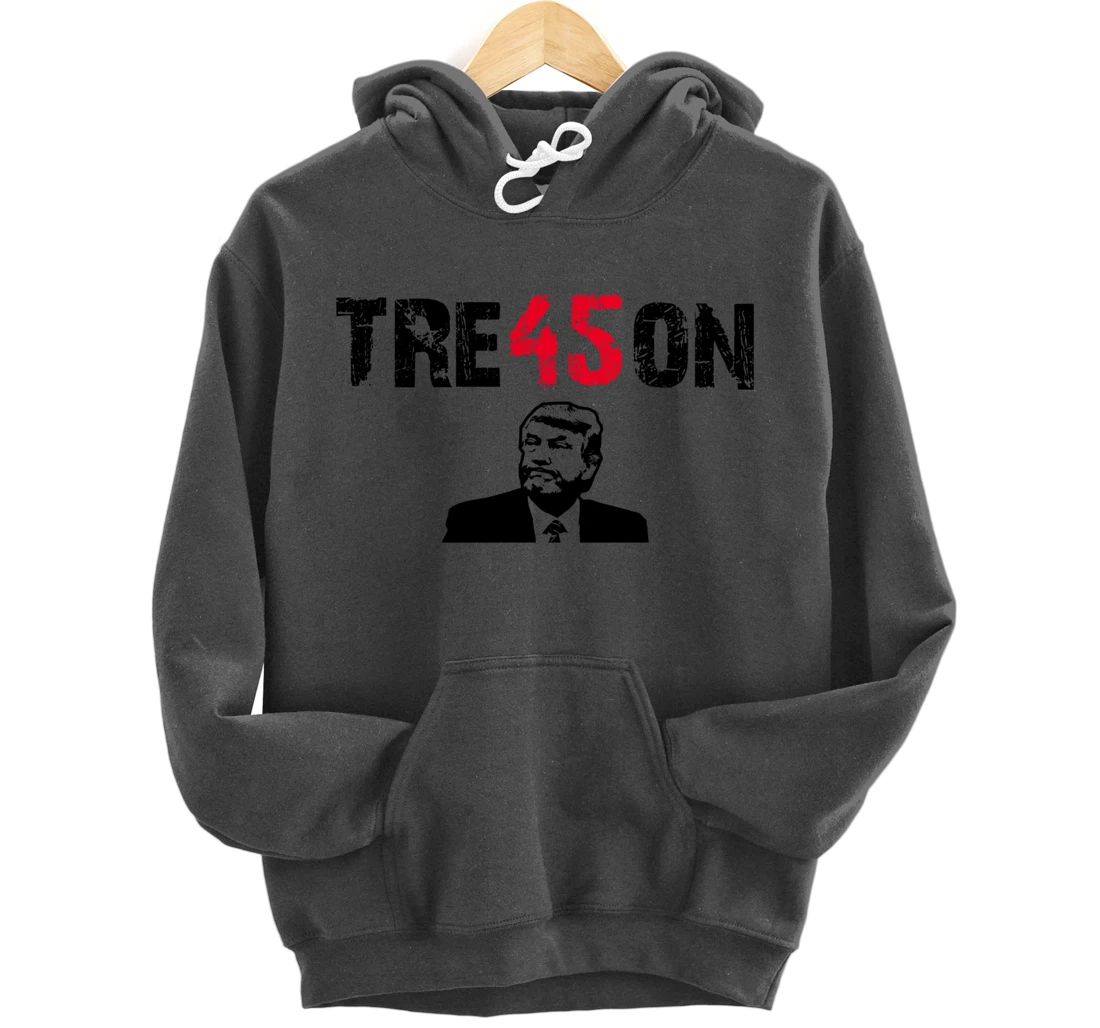 Anti Trump Gift - Trump Tre45on Pullover Hoodie