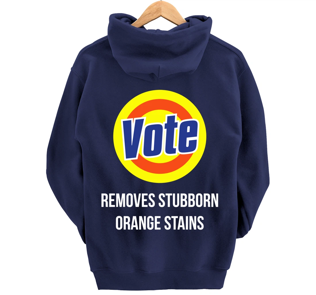 Vote Removes Stubborn Orange Stains Funny Anti-Trump Pullover Hoodie