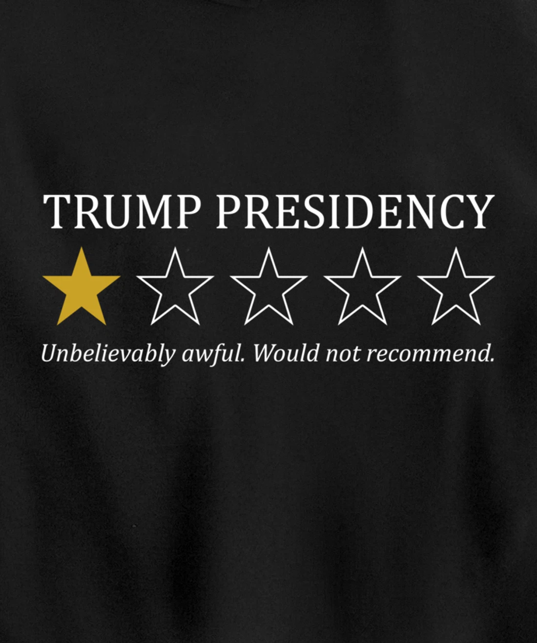 Funny Trump Presidency 1 Star Anti Trump Political Pullover Hoodie