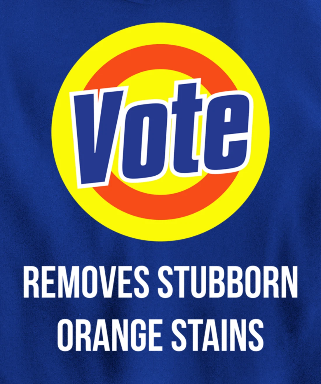 Vote Removes Stubborn Orange Stains Funny Anti-Trump Pullover Hoodie